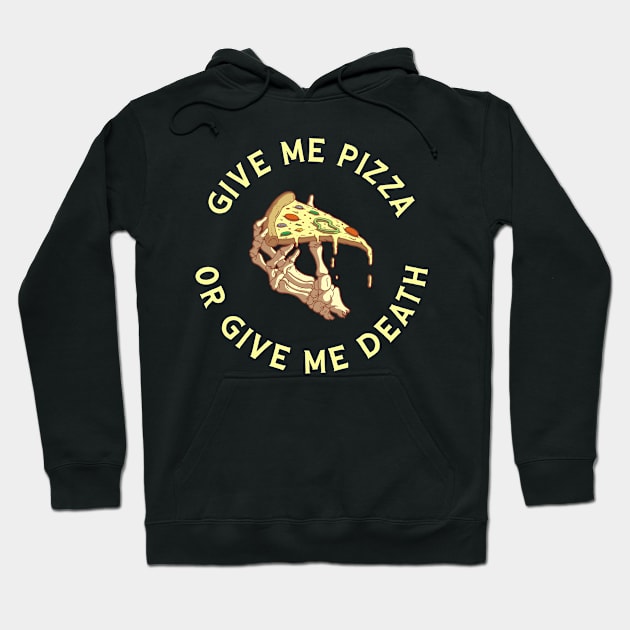 Give Me Pizza or Give Me Death Hoodie by kaden.nysti